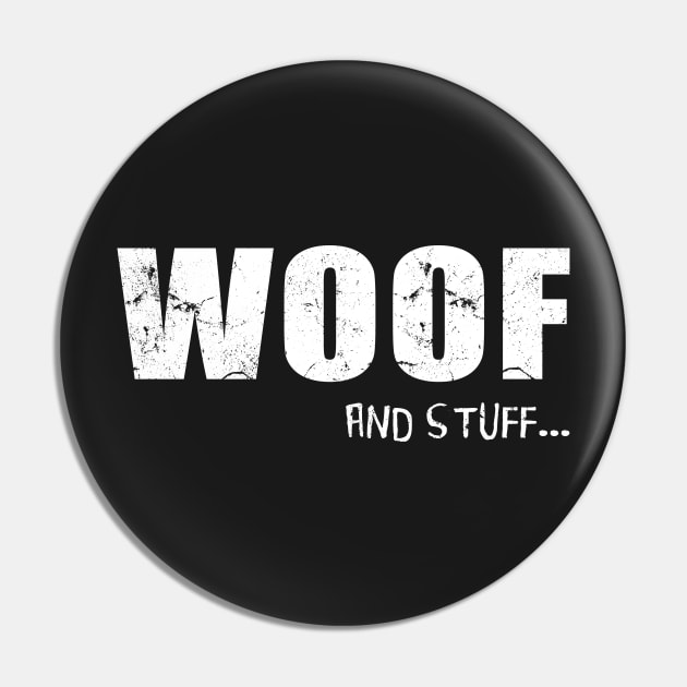 Woof And Stuff Pin by Sleazoid