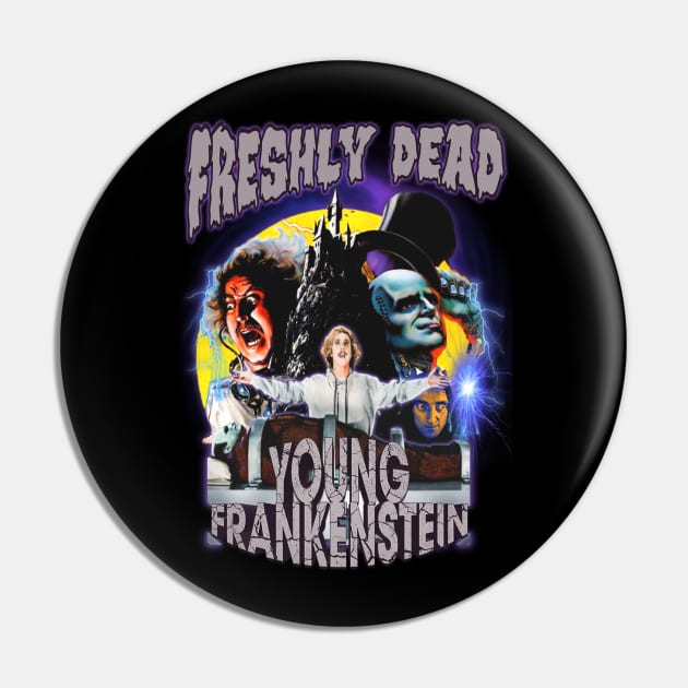 Young Frankenstein. Freshly Dead. Pin by The Dark Vestiary