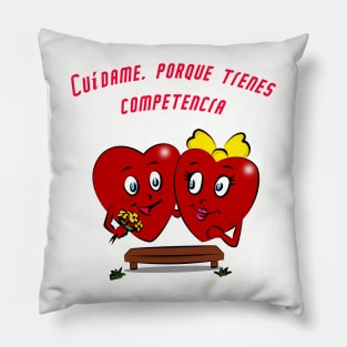 Take care of me, because you have competition Pillow