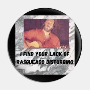 I find your lack of rasgueado disturbing Pin