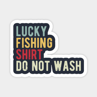 lucky fishing shirt do not wash Magnet