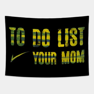 TO DO LIST YOUR MOM Tapestry