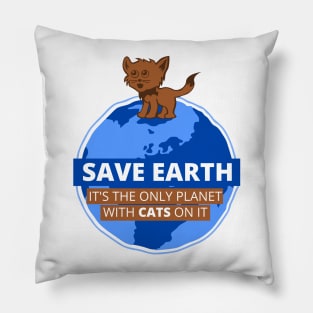 Save Earth it's the only Planet with CATS on it Pillow