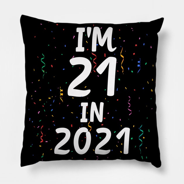 I'M 21 IN 2021,Funny 21st Birthday Gag Gift Pillow by Happysphinx