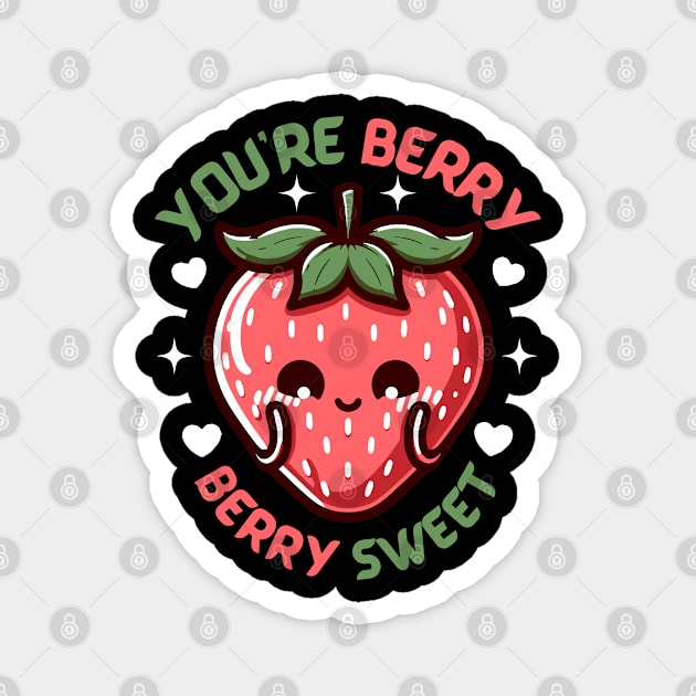 You are Berry Berry Sweet | Cute Kawaii strawberry illustration | Berry Puns Magnet by Nora Liak