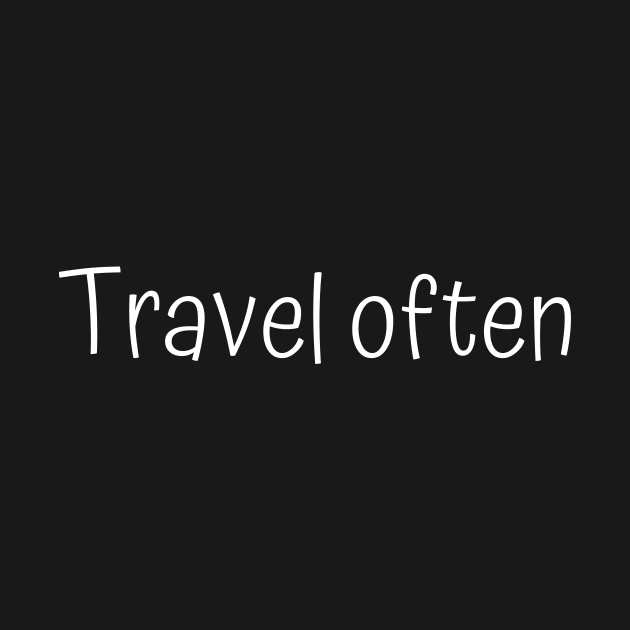 Travel often by Word and Saying