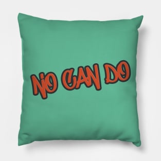 No can do Pillow