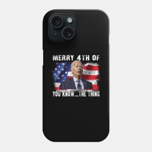 Funny Biden Confused Merry Happy 4th of You Know...The Thing Phone Case