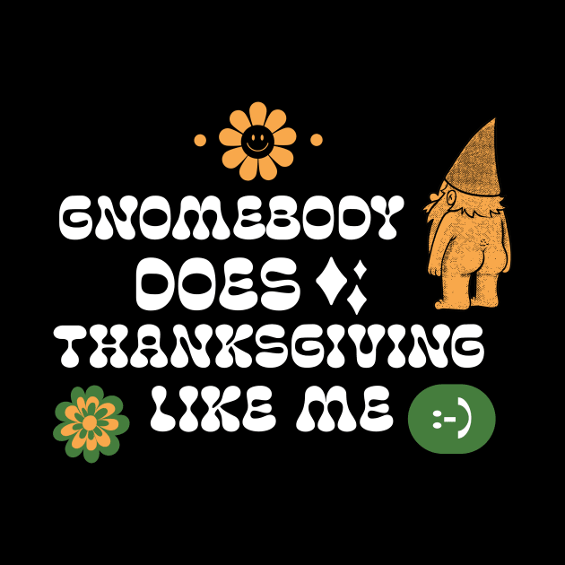 Gnomebody Does Thanksgiving Like Me Gnome Hippie Thanksgiving by TV Dinners