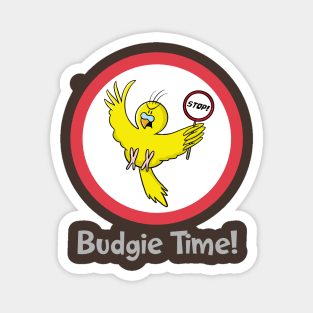 Stop! Budgie Time! Magnet