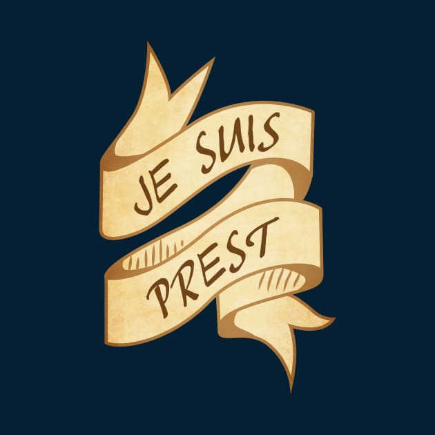 Je Suis Prest by designedbygeeks