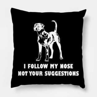 CATAHOULA LEOPARD IFOLLOW MY NOSE NOT YOUR SUGGESTIONS Pillow