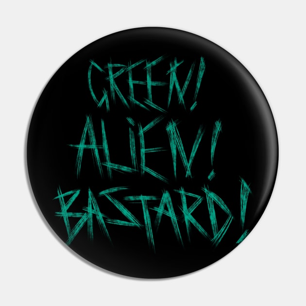 Green! Alien! Bastard! Pin by Adam Blackhat