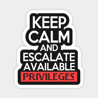 Keep Calm and Escalate Available Privileges Hacker Magnet