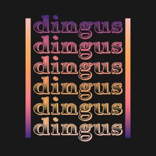 Dingus T-Shirt