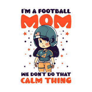 Football Mom Shirt | We Don't Do Calm Thing T-Shirt