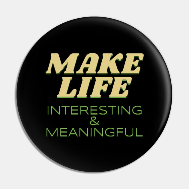 Make Life Interesting Meaningful Quote Motivational Inspirational Pin by Cubebox