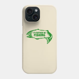 I'd Rather Be Fishing Phone Case
