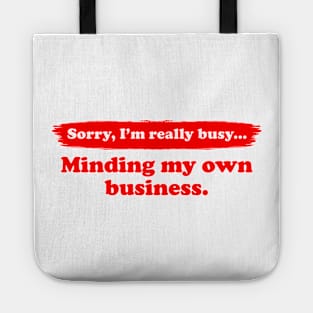 I'm really busy minding my own business | Typography Quote Tote