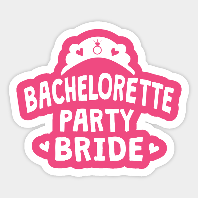 Bachelorette party bride - Bachelorette Party Bride - Sticker | TeePublic