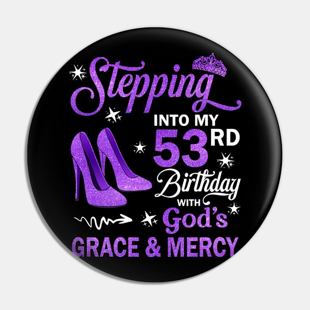 Stepping Into My 53rd Birthday With God's Grace & Mercy Bday Pin by MaxACarter