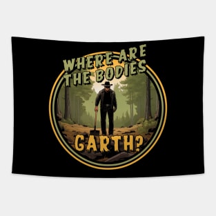 Where are the bodies, Garth? Tapestry