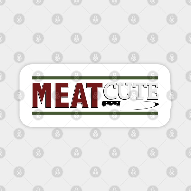 Meat Cute Magnet by familiaritees