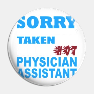 Sorry This Guy Is Already Taken By A Smokin' Hot  Physician Assistant - Tshirts & Accessories Pin