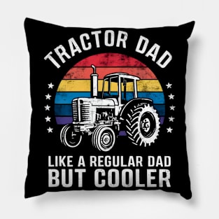 tractor dad like a regular dad but cooler Pillow