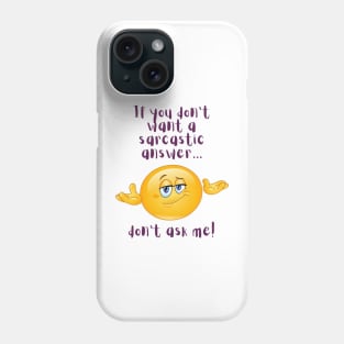 Don't Ask Me Phone Case