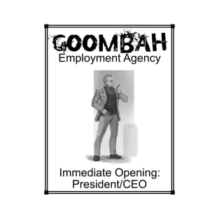 Goombah Employment Agency: President-CEO T-Shirt