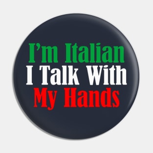 I'm Italian I Talk With My Hands Pin