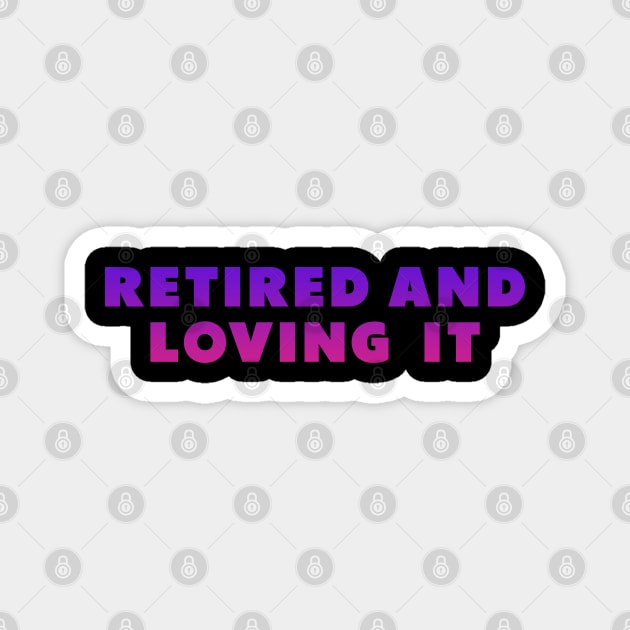 retired and loving it Purple Magnet by Dolta