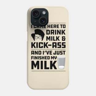 Maurice Moss Quote I came here to Drink Milk and Kick Ass Phone Case