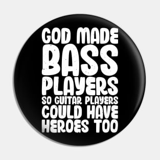 Funny Gods Made Bass Players So Guitar Players Bass Player Pin