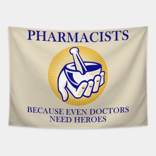 Pharmacists - Because even doctors need heroes Tapestry