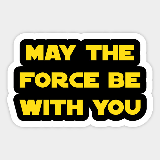 May The Force Be With You Star Wars Sticker Teepublic Au