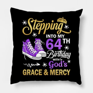 Stepping Into My 64th Birthday With God's Grace & Mercy Bday Pillow