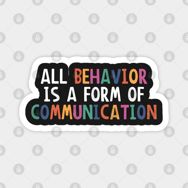 All Behavior Is A Form Of Communication, Applied Behavior Analysis, Bcba Gift, Aba Therapy Gift ,Social Worker Mom Gift Magnet by yass-art