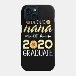 Sunflowers Proud Nana Of A 2020 Graduate Senior Student Happy Class Of School Last Day Of School Phone Case