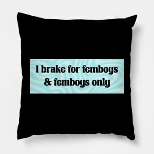 I Brake For Femboys - Y2K Funny Pillow