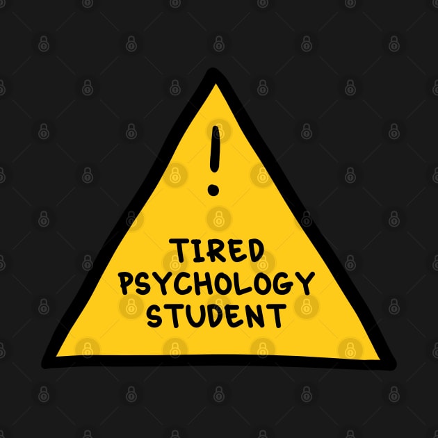 ⚠️ Tired Psychology Student ⚠️ by orlumbustheseller