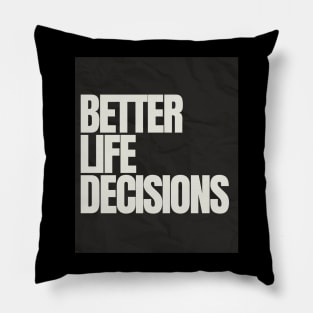 BETTER LIFE DECISIONS V1 EDITION Pillow