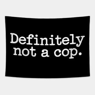 Definitely Not a Cop Tapestry