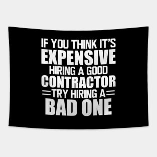 Contractor - If you think it's expensive hiring a good contractor try hiring one w Tapestry