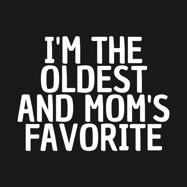 I'm the oldest and mom's favorite by manandi1