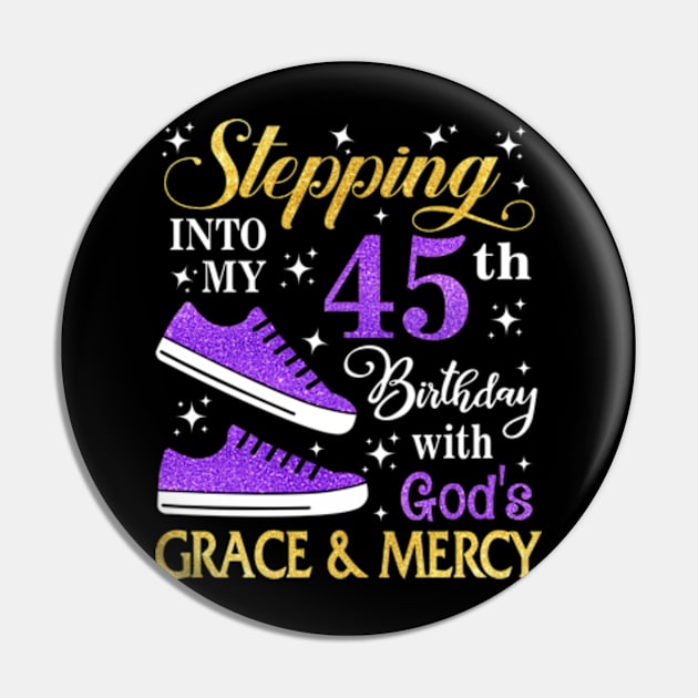 Stepping Into My 45th Birthday With God's Grace & Mercy Bday Pin by MaxACarter