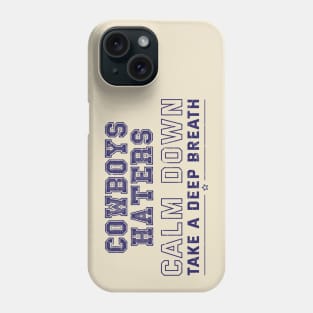 Cowboys Haters Calm Down Take A Deep Breath Phone Case