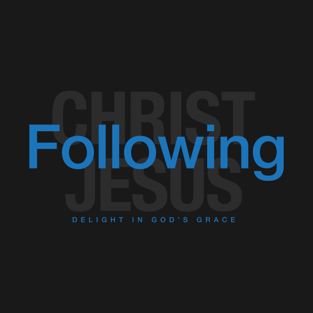 Following Christ Jesus by diggapparel