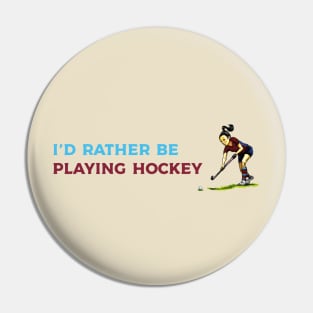 I'd rather be playing hockey Pin